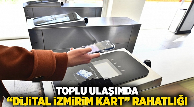 Toplu ulaşımda 'Dijital İzmirim Kart' rahatlığı