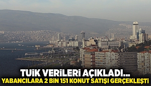 TÜİK verileri açıkladı... Yabancılara 2 bin 151 konut satışı gerçekleşti!