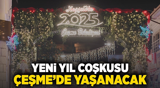 Yeni yıl coşkusu Çeşme’de yaşanacak!