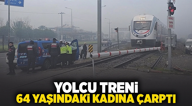 Yolcu treni 64 yaşındaki kadına çarptı