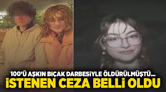 100'ü aşkın bıçak darbesiyle öldürmüştü... İstenen ceza belli oldu