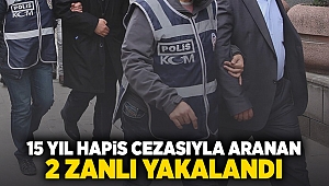 15 yıl hapis cezasıyla aranan 2 zanlı yakalandı