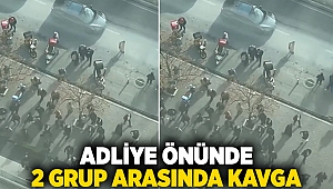 Adliye önünde iki grup arasında kavga!