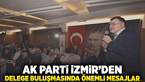 AK Parti İzmir'den delege buluşmasında önemli mesajlar