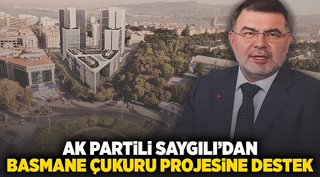 AK Partili Saygılı'dan Basmane Çukuru projesine destek