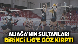 Aliağa’nın Sultanları Birinci Lige Göz Kırptı