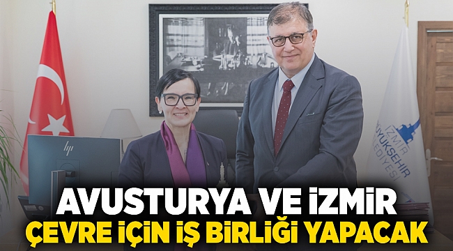 Avusturya ve İzmir çevre için iş birliği yapacak