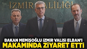 Bakan Memişoğlu İzmir Valisi Elban'ı makamında ziyaret etti