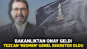 Bakanlıktan onay geldi, Tezcan 'resmen' Genel Sekreter oldu