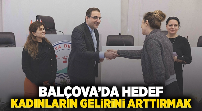 Balçova’da hedef kadınların gelirini artırmak