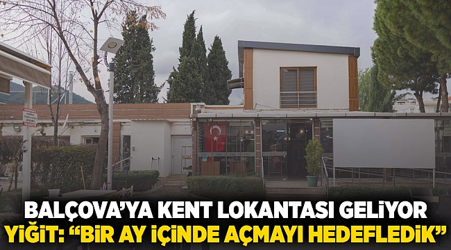 Balçova’ya kent lokantası geliyor Yiğit: “Bir ay içinde açmayı hedefledik”