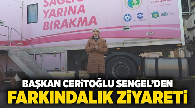 Başkan Ceritoğlu Sengel’den Farkındalık Ziyareti