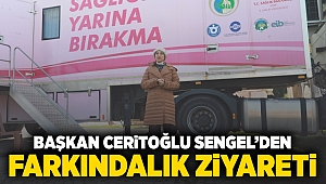 Başkan Ceritoğlu Sengel’den Farkındalık Ziyareti