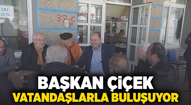 Başkan Çiçek Vatandaşlarla Buluşuyor