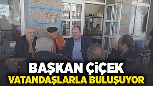 Başkan Çiçek Vatandaşlarla Buluşuyor