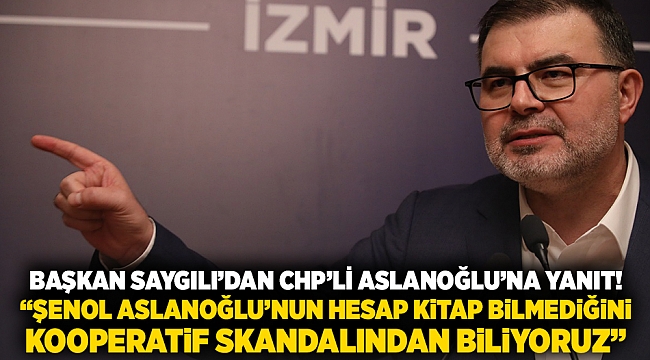 Başkan Saygılı'dan CHP'li Aslanoğlu'na yanıt! 