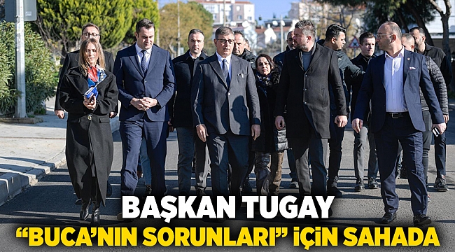 Başkan Tugay Buca’nın sorunları için sahada 