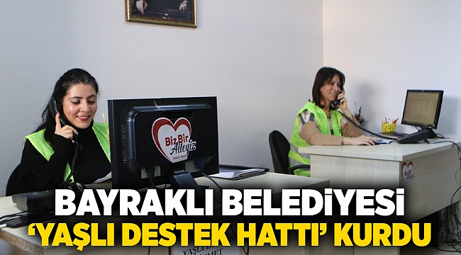 Bayraklı Belediyesi ‘yaşlı destek hattı’ kurdu