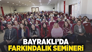 Bayraklı’da farkındalık semineri