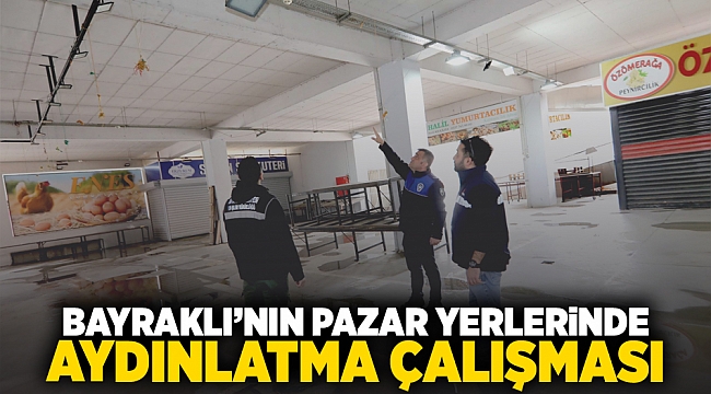 Bayraklı’nın pazar yerlerinde aydınlatma çalışması