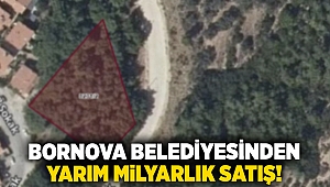 Bornova belediyesinden yarım milyarlık satış!