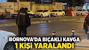 Bornova'da bıçaklı kavga; 1 kişi yaralandı