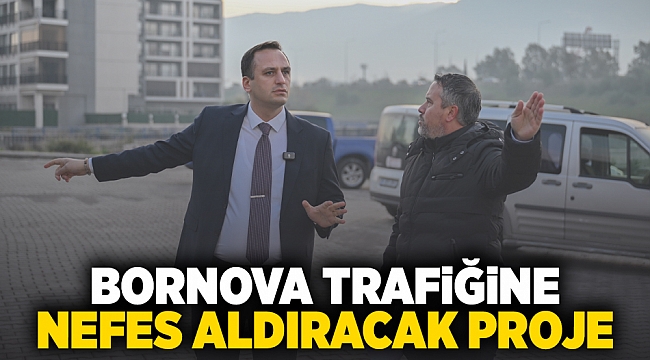 Bornova trafiğine nefes aldıracak proje