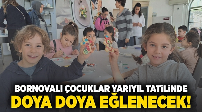 Bornovalı çocuklar yarıyıl tatilinde doya doya eğlenecek!