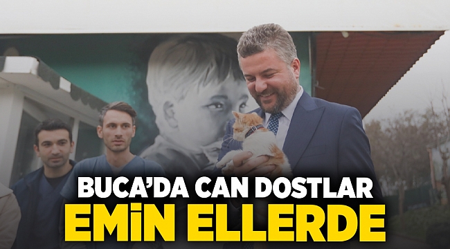  Buca’da can dostlar emin ellerde