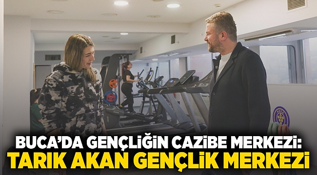 Buca’da gençliğin cazibe merkezi: Tarık Akan Gençlik Merkezi