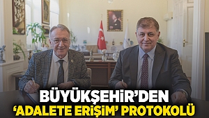 Büyükşehir’den 'Adalete Erişim Protokolü'