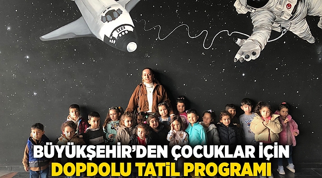 Büyükşehir’den çocuklar için dopdolu tatil programı