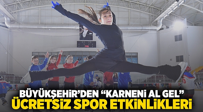 Büyükşehir’den “karneni al gel” ücretsiz spor etkinlikleri