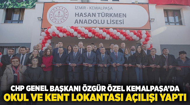 CHP Genel Başkanı Özgür Özel, Kemalpaşa'da okul ve kent lokantası açılışı yaptı 