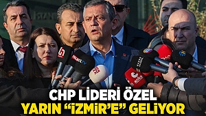 CHP Lideri Özel, yarın 