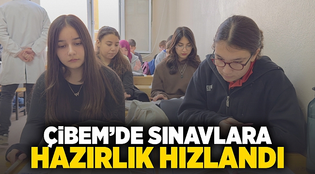 ÇİBEM'de Sınavlara Hazırlık Hızlandı