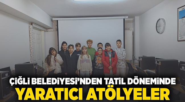 Çiğli Belediyesi'nden Tatil Döneminde Yaratıcı Atölyeler