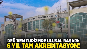 DEÜ'DEN TURİZMDE ULUSAL BAŞARI: 6 YIL TAM AKREDİTASYON!