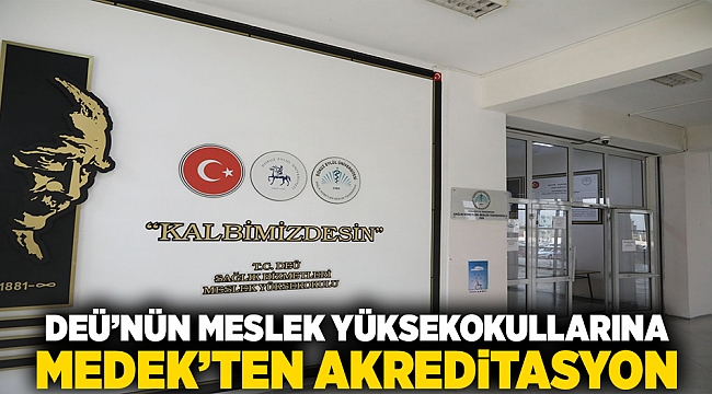 DEÜ’NÜN MESLEK YÜKSEKOKULLARINA MEDEK’TEN AKREDİTASYON