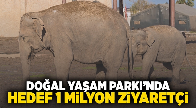 Doğal Yaşam Parkı’nda hedef 1 milyon ziyaretçi