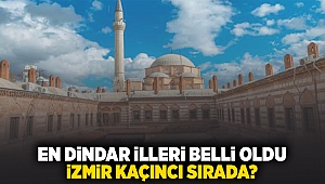 En dindar illeri belli oldu... İzmir kaçıncı sırada?