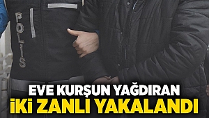 Eve kurşun yağdıran iki zanlı yakalandı