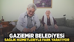 Gaziemir Belediyesi sağlık hizmetleriyle fark yaratıyor