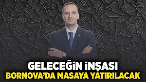 Geleceğin inşası Bornova’da masaya yatırılacak