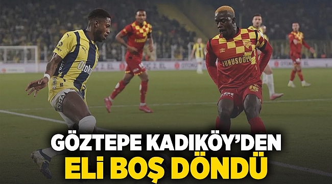 Göztepe Kadıköy'den eli boş döndü 