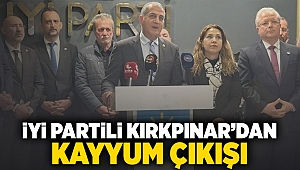 İYİ Partili Kırkpınar'dan kayyum çıkışı