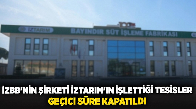 İzBB'nin şirketi İZTARIM'ın işlettiği tesisler gecici süre kapatıldı