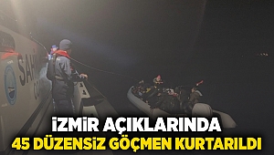 İzmir açıklarında 45 düzensiz göçmen kurtarıldı