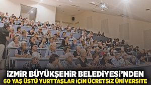 İzmir Büyükşehir Belediyesi’nden 60 yaş ve üstü yurttaşlar için ücretsiz üniversite