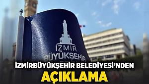 İzmir Büyükşehir Belediyesi’nden açıklama